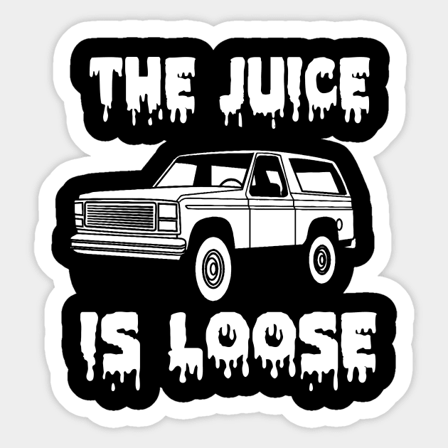 the juice is loose Sticker by Just In Tee Shirts